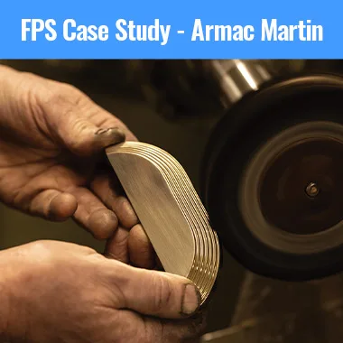 FPS Case Study FPS Case Study - Armac Martin's Sustainable Manufacturing Transformation